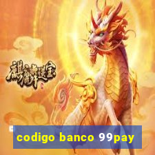 codigo banco 99pay